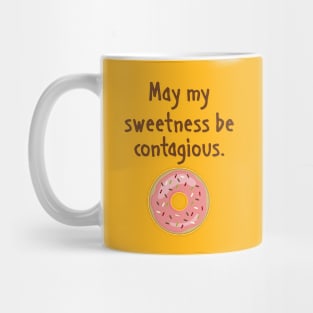 May my sweetness be contagious Mug